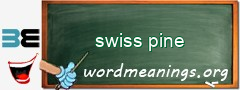WordMeaning blackboard for swiss pine